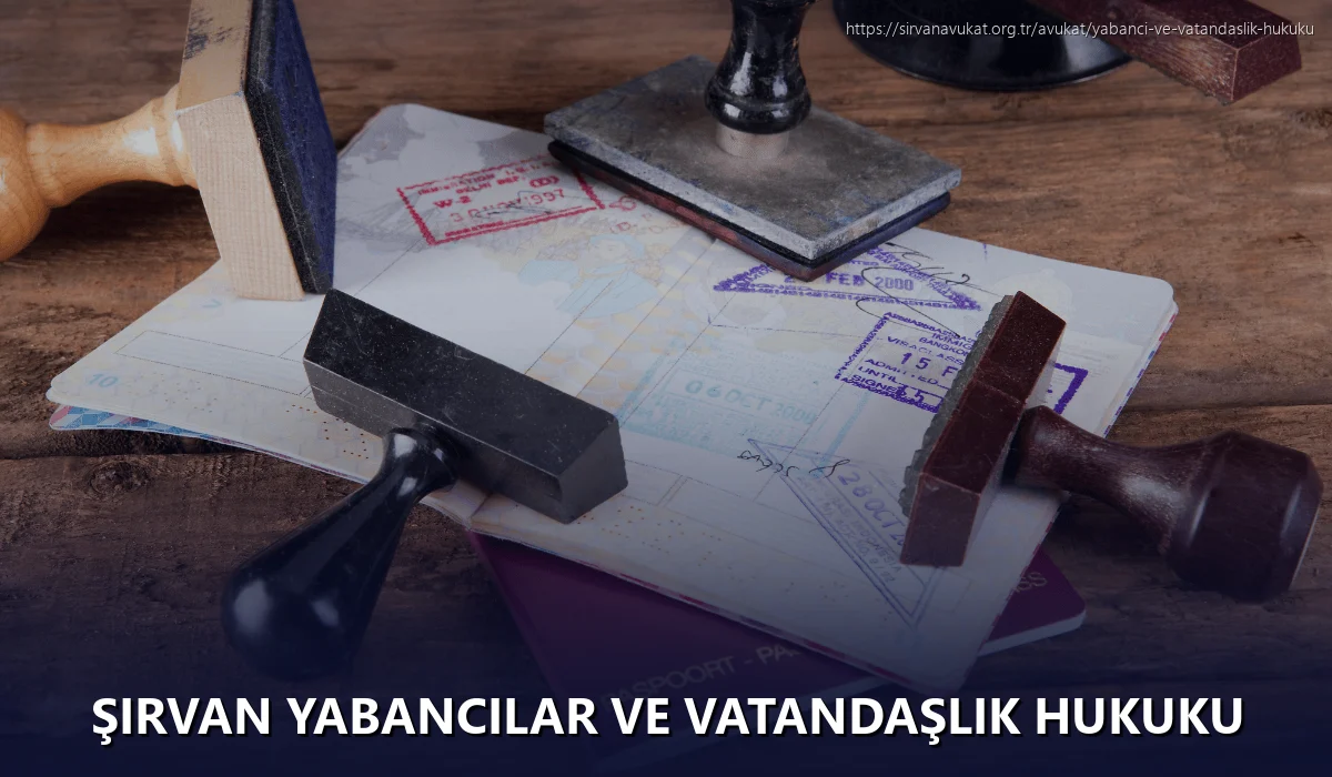 Şirvan Yabancılar ve Vatandaşlık Hukuku